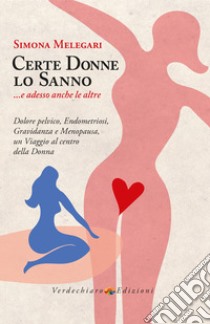 Certe Donne lo Sanno: ... e adesso anche le altre. E-book. Formato EPUB ebook di Simona Melegari