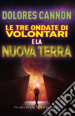 Le Tre Ondate di Volontari e la Nuova Terra. E-book. Formato EPUB