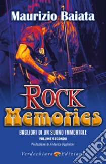 Rock Memories Volume 2: Bagliori di un suono immortale. E-book. Formato EPUB ebook di Maurizio Baiata