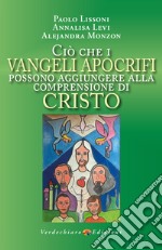 CIÒ CHE I VANGELI APOCRIFI POSSONO AGGIUNGERE ALLA COMPRENSIONE DI CRISTO. E-book. Formato EPUB ebook