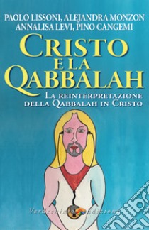 Cristo e la Qabbalah: La reinterpretazione della Qabbalah in Cristo. E-book. Formato EPUB ebook di Paolo Lissoni