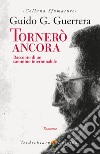 Tornerò Ancora: Racconto di un cammino interminabile. E-book. Formato EPUB ebook