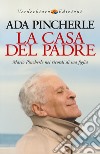 La Casa del Padre: Mario Pincherle nei ricordi di sua figlia. E-book. Formato EPUB ebook