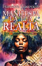 Manifesta la tua Realtà: 21 tecniche di Neville Goddard per realizzare i tuoi desideri. E-book. Formato EPUB ebook