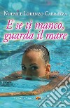 E se ti manco, guarda il mare. E-book. Formato EPUB ebook di Lorenzo Carrozza