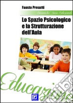 Lo spazio psicologico e la strutturazione dell'aula. E-book. Formato PDF ebook