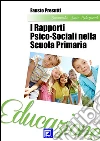 I rapporti psico-sociali nella scuola primaria. E-book. Formato PDF ebook di Fausto Presutti