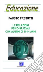 Le relazioni psico-spaziali con alunni di 11-14 anni. E-book. Formato PDF ebook