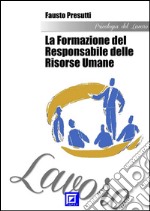 La Formazione del Responsabile delle Risorse Umane. E-book. Formato PDF ebook