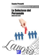 La Selezione del Personale. Analisi dei casi.. E-book. Formato PDF ebook