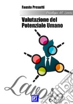 La Valutazione del Potenziale Umano (Va.P.U.)HUMAN PROSPECTIVE’S ASSESSMENT (HU.P.A.). E-book. Formato PDF ebook