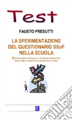 La sperimentazione del Questionario SSuF nella scuolaQuestionario Socialità e Successo Formativo per l'orientamento nel mondo del lavoro. E-book. Formato PDF ebook