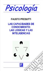 Las Capacidades de Conocimiento: las Logicas y  las Inteligencias. E-book. Formato PDF ebook