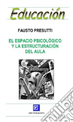 El Espacio Psicológico y la Estructuración del aula . E-book. Formato PDF ebook