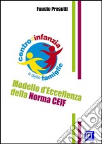 Modello d'Eccellenza della norma CEIFCertification Education Infancy and Families. E-book. Formato PDF ebook