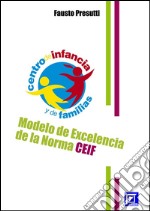 Modelo de Excelencia de la Norma CEIFCertification Education Infancy and Families. E-book. Formato PDF ebook