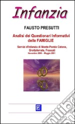 Analisi dei Questionari Informativi delle Famiglie degli asili nido.Servizi d’Infanzia di Monte Porzio Catone, Grottaferrata, Frascati  Novembre 2000 – Maggio 2001. E-book. Formato PDF