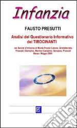 Analisi del Questionario Informativo dei Tirocinantinei Servizi d’Infanzia di Monte Porzio Catone, Grottaferrata, Frascati, Ciampino, Marino Ciampino, Genzano, Frascati Marzo / Maggio 2000. E-book. Formato PDF ebook