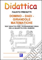 Domino - Dadi - Girandole MatematicheTest didattici per l’acquisizione visiva della quantità e del numero . E-book. Formato PDF