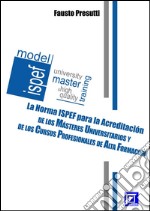 La Norma ISPEF para la Acreditación de Masteres y Cursos Masteres Universitarios y Cursos de Alta Formación. E-book. Formato PDF ebook