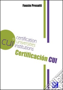 La Norma CUICertification Universities Institutions. E-book. Formato PDF ebook di Fausto Presutti