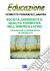 Società, Università e Qualità Formativa nell’America LatinaInnovazione e cambiamento nel XXI Secolo. E-book. Formato PDF ebook di Norberto Fernandez Lamarra