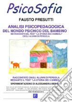 Analisi psicopedagogica del mondo psichico del bambinoNei racconti del test “la storia dei 3 simboli” Degli alunni di pergola . E-book. Formato PDF ebook