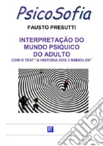 Interpretação do Mundo Psiquico do Adulto COM O TEST “A HISTORIA DOS 3 SIMBOLOS”. E-book. Formato PDF ebook