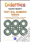 Test sul Numero Visivo: TEST DIDATTICI SULLA STIMA VISIVA DELLE QUANTITÀ NUMERICHE. E-book. Formato PDF ebook di Fausto Presutti