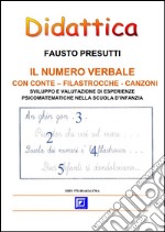 Il Numero Verbale con Conte  - Filastrocche - Canzoni SVILUPPO E VALUTAZIONE DI ESPERIENZE PSICOMATEMATICHE NELLA SCUOLA D’INFANZIA. E-book. Formato PDF