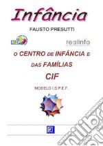 O Centro de Infância e das Famílias - CIFMODELO I.S.P.E.F.. E-book. Formato PDF ebook