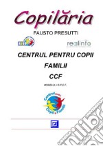 Centrul Copiilor si Familiilor- CCFMODELUL I.S.P.E.F.. E-book. Formato PDF ebook