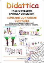 Contare con i giochi corporeiPercorso operativo-motorio di acquisizione matematica del numero. E-book. Formato PDF