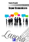 Saper Comunicare. E-book. Formato PDF ebook di Fausto Presutti