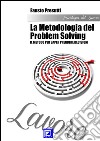 La Metodologia del Problem SolvingIl metodo per saper prendere decisioni. E-book. Formato PDF ebook