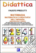 Matemagia - Matematica e CreativitàImmaginazione e Numero. E-book. Formato PDF ebook