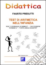 Test di Aritmetica nell&apos;InfanziaTEST “CONTEGGIO NUMERICO”, “SUCCESSIONE NUMERICA”, &quot;CONTA OGGETTI&quot;. E-book. Formato PDF ebook