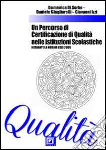 Un Percorso di Certificazione di Qualità nelle Istituzioni ScolasticheLa norma CEIS: 2009. E-book. Formato PDF ebook di Fausto Presutti