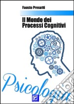 Il Mondo dei Processi Cognitivi. E-book. Formato PDF ebook