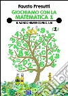 Giochiamo con la Matematica 1: Il Mondo Numerico fino a 10. E-book. Formato PDF ebook di Fausto Presutti