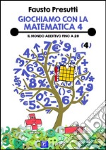Giochiamo con la Matematica 4Il Mondo Additivo fino a 20. E-book. Formato PDF