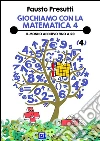 Giochiamo con la Matematica 4Il Mondo Additivo fino a 20. E-book. Formato PDF ebook di Fausto Presutti