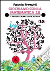 Giochiamo con la Matematica 10: Il Mondo Numerico con le Migliaia. E-book. Formato PDF ebook di Fausto Presutti