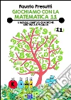 Giochiamo con la Matematica 11: IL Mondo additivo con decine, centinaia e migliaia. E-book. Formato PDF ebook di Fausto Presutti