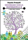 Giochiamo con la Matematica 6: Il Mondo delle Frazioni. E-book. Formato PDF ebook di Fausto Presutti