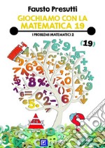 Giochiamo con la Matematica 19Problemi matematici 2. E-book. Formato PDF ebook