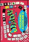 Giochiamo a Logicare 2: Acquisizione dei processi logico-intellettivi. E-book. Formato PDF ebook di Fausto Presutti