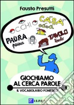 Giochiamo al Cerca-ParoleIl Vocabolario Fonetico. E-book. Formato PDF ebook