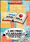 Il mio primo Vocabolario 2: Nominare il Mondo. E-book. Formato PDF ebook di Fausto Presutti