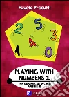 Playing with Numbers 1The Numerical World within 5. E-book. Formato PDF ebook di Fausto Presutti